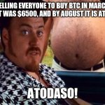 ricky trailer park boys | TELLING EVERYONE TO BUY BTC IN MARCH WHEN IT WAS $6500, AND BY AUGUST IT IS AT $11750; ATODASO! | image tagged in ricky trailer park boys | made w/ Imgflip meme maker