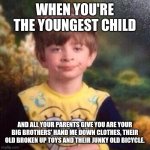 youngest child | WHEN YOU'RE THE YOUNGEST CHILD; AND ALL YOUR PARENTS GIVE YOU ARE YOUR BIG BROTHERS' HAND ME DOWN CLOTHES, THEIR OLD BROKEN UP TOYS AND THEIR JUNKY OLD BICYCLE. | image tagged in spongebob pajama boy,youngest,youngest chlld,funny,meme,funny memes | made w/ Imgflip meme maker