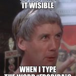 Pontius Pilatus | DO YOU FIND IT WISIBLE; WHEN I TYPE THE WORD “FRORIDA”? | image tagged in pontius pilatus,trump tweet,humor,memes,monty python,life of brian | made w/ Imgflip meme maker