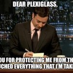 It makes perfect sense..... | DEAR PLEXIGLASS, THANK YOU FOR PROTECTING ME FROM THE CASHIER
THAT TOUCHED EVERYTHING THAT I’M TAKING HOME. | image tagged in thank you notes jimmy fallon,germs,placebo,cashier,memes,think | made w/ Imgflip meme maker
