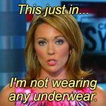 More newsworthy than the usual garbage. | This just in... I'm not wearing any underwear. | image tagged in real news network | made w/ Imgflip meme maker