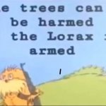 Lorax | image tagged in lorax | made w/ Imgflip meme maker