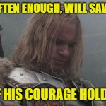 Buliwyf on Luck | LUCK, OFTEN ENOUGH, WILL SAVE A MAN; IF HIS COURAGE HOLDS | image tagged in buliwyf,13th warrior,the 13th warrior,memes | made w/ Imgflip meme maker