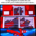 decepticon reflecting in optimus' grill | Some people didn't grow up with Optimus Prime plowing through Decepticons to stop Megatron no matter the cost while an 80's power ballad played and it shows... | image tagged in decepticon reflecting in optimus' grill | made w/ Imgflip meme maker