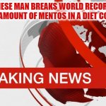 Lebonese Mentos | LEBONESE MAN BREAKS WORLD RECORD FOR THE MOST AMOUNT OF MENTOS IN A DIET COKE BOTTLE | image tagged in bbc breaking news,mentos,diet coke,funny,funny memes,funny meme | made w/ Imgflip meme maker