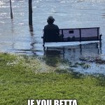 Bench | IF YOU BETTA NOT MOVE WAS A PERSON | image tagged in funny memes,memes,meme,dank,dank memes,repost | made w/ Imgflip meme maker