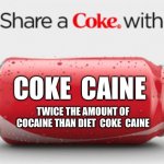 Can we get cocaine put back in soda for 2020? | COKE  CAINE; TWICE THE AMOUNT OF COCAINE THAN DIET  COKE  CAINE | image tagged in coke can,cocaine,new flavor,2020,buzz,memes | made w/ Imgflip meme maker