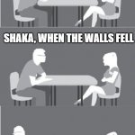 Shaka, when the walls fell | DARMOK AND JALAD AT TANAGRA; SHAKA, WHEN THE WALLS FELL | image tagged in she's the one | made w/ Imgflip meme maker