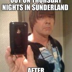 Emo Dad | HOW I FEEL GOING OUT ON THURSDAY NIGHTS IN SUNDERLAND; AFTER THE AGE OF 21 | image tagged in emo dad,memes | made w/ Imgflip meme maker