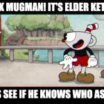 Cuphead who asked