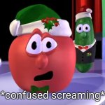 Bob the Tomato confused screaming