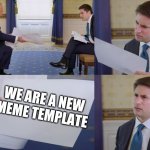 Ah yess a new meme | WE ARE A NEW MEME TEMPLATE | image tagged in reporter reading paper from trump | made w/ Imgflip meme maker
