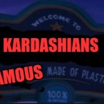 lorax | KARDASHIANS; FAMOUS | image tagged in thneedville | made w/ Imgflip meme maker