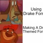 Ree | Using Drake Format; Making A Drake Themed Format | image tagged in wtf itchy | made w/ Imgflip meme maker