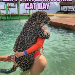 Here's to Kittehs all over the world. | HAPPY INTERNATIONAL
CAT DAY | image tagged in leopard | made w/ Imgflip meme maker