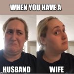 when you have a... | WHEN YOU HAVE A; WIFE; HUSBAND | image tagged in on second thought,gay,lgbtq | made w/ Imgflip meme maker