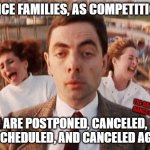 Roller Coaster Frustration | DANCE FAMILIES, AS COMPETITIONS; THE DANCING DANCE MOM; ARE POSTPONED, CANCELED, RESCHEDULED, AND CANCELED AGAIN | image tagged in mr bean roller coaster | made w/ Imgflip meme maker