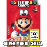 Super Mario Cereal | I LOVE; SUPER MARIO CEREAL | image tagged in super mario cereal | made w/ Imgflip meme maker