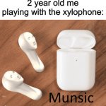 This is munsic | 2 year old me playing with the xylophone: | image tagged in memes,munsic,meme man,funny,gifs,pie charts | made w/ Imgflip meme maker