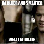 brothers arguing over who is right | IM OLDER AND SMARTER; WELL I M TALLER | image tagged in brothers | made w/ Imgflip meme maker