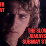 The train stops, everyone heads to the staircase... yet | HOW IS IT EVEN POSSIBLE THAT; THE SLOWEST PEOPLE ALWAYS GET TO THE SUBWAY STAIRCASE FIRST | image tagged in anakin - possible to learn this power,mass transit | made w/ Imgflip meme maker