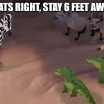 Lion guard | THATS RIGHT, STAY 6 FEET AWAY! | image tagged in lion guard | made w/ Imgflip meme maker