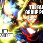 im back everyone | THE FAILING GROUP PROJECT; THE SMART KID | image tagged in muscle hand all might | made w/ Imgflip meme maker