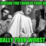 Backstabbers | WHEN THE PERSON YOU THINK IS YOUR BEST FRIEND; IS ACTUALLY YOUR WORST ENEMY | image tagged in brutus,ceasar,backstabbers,work,enemies,meme | made w/ Imgflip meme maker