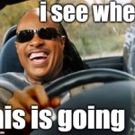 Stevie wonder driving I see where this is going meme