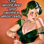 The Nurse who Loved Me | “One second dear - your vaccine is almost ready” | image tagged in poison,vaccine,memes,coronavirus,conspiracy theory,world war c | made w/ Imgflip meme maker