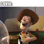 What I planned to do in 2020 but had to cancel it. | ME: I CAN'T WAIT TO GO BACK TO DISNEYLAND THIS YEAR! COVID: | image tagged in woody laugh | made w/ Imgflip meme maker
