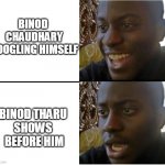 Crying Black Man | BINOD
 CHAUDHARY
 GOOGLING HIMSELF; BINOD THARU
 SHOWS 
 BEFORE HIM | image tagged in funny meme | made w/ Imgflip meme maker