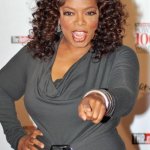 Oprah Winfrey | EVERYONE IS ENTITLED TO MY OPINION | image tagged in oprah choosin | made w/ Imgflip meme maker