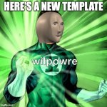 Meme Lantern | HERE'S A NEW TEMPLATE | image tagged in meme lantern,meme man,green lantern,new template | made w/ Imgflip meme maker