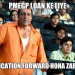 Sanjay Dutt | PMEGP LOAN KE LIYE; DIC SE APPLICATION FORWARD HONA ZARURI HAI KYA | image tagged in sanjay dutt | made w/ Imgflip meme maker