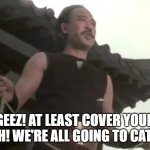Betty's advice on Covid-19. | GEEZ! AT LEAST COVER YOUR MOUTH! WE'RE ALL GOING TO CATCH IT! | image tagged in kung pow betty cover your mouth | made w/ Imgflip meme maker