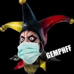 Get This Off Me | GEMPHFF | image tagged in jester clown man | made w/ Imgflip meme maker