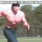 mE | ME WHEN MY MOM STARTS COUNTING DOWN | image tagged in hercules running | made w/ Imgflip meme maker