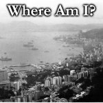 hkong | Where Am I? | image tagged in hkong | made w/ Imgflip meme maker