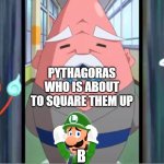 Jibanyan and Whisper Scared at Hungramps | PYTHAGORAS WHO IS ABOUT TO SQUARE THEM UP; C; A; B | image tagged in jibanyan and whisper scared at hungramps | made w/ Imgflip meme maker
