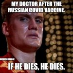Russian covid doctor | MY DOCTOR AFTER THE RUSSIAN COVID VACCINE. PATRICKISASAVAGE; IF HE DIES, HE DIES. | image tagged in ivan drago,funny,vaccine,russia,coronavirus,corona | made w/ Imgflip meme maker