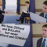 Confused Reporter | We have OXford and BULLshit, 
but never COWford and COWshit | image tagged in confused reporter | made w/ Imgflip meme maker