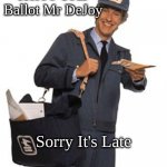 DeJoy Mailman | Here's Your Ballot Mr DeJoy; Sorry It's Late | image tagged in mailman | made w/ Imgflip meme maker