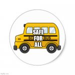 School Bus | SAFE
FOR
ALL | image tagged in school bus | made w/ Imgflip meme maker