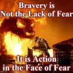 fireman | Bravery is Not the Lack of Fear; It is Action in the Face of Fear | image tagged in fireman | made w/ Imgflip meme maker