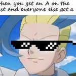Darn it, Colress!!!!!!!!! | when you get an A on the test and everyone else got a B | image tagged in scumbag colress,memes,funny,pokemon | made w/ Imgflip meme maker