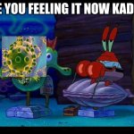 Are You Feeling It Now Mr Krabs Meme Generator Imgflip - feeling it now mr krabs decal roblox mr krabs meme on me me
