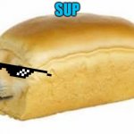 Doge bread | SUP | image tagged in doge bread | made w/ Imgflip meme maker
