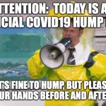 Covid19 Hump Day | ATTENTION:  TODAY IS AN OFFICIAL COVID19 HUMP DAY. IT'S FINE TO HUMP, BUT PLEASE WASH YOUR HANDS BEFORE AND AFTERWARDS. | image tagged in dwight hazmat | made w/ Imgflip meme maker