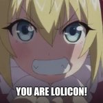 Get rekt m8 | YOU ARE LOLICON! | image tagged in angry loli,loli,lolicon,get rekt,rekt,shrekt | made w/ Imgflip meme maker